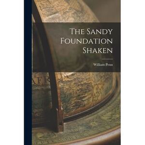 The Sandy Foundation Shaken -- William Penn